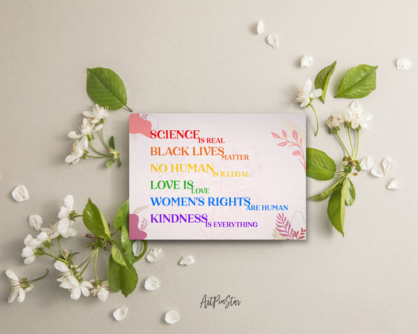 Science is real, Black lives matter, No human is illegal, Love is love, Women's right are human rights, Kindness is everything LGBTQ Pride Cards