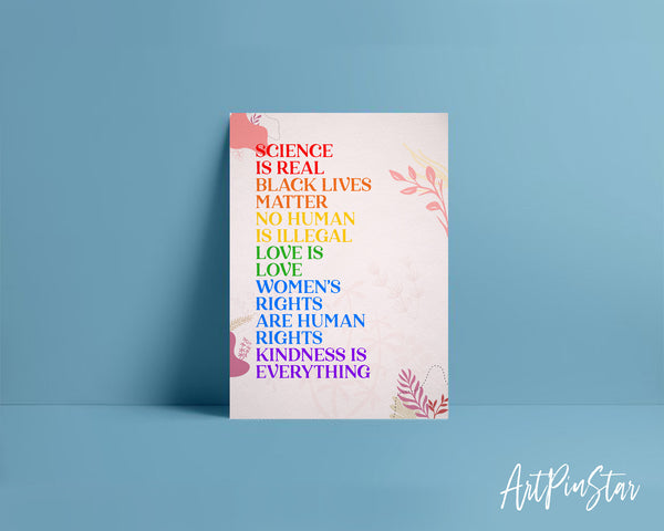 Science is real, Black lives matter, No human is illegal, Love is love, Women's right are human rights, Kindness is everything LGBTQ Pride Cards