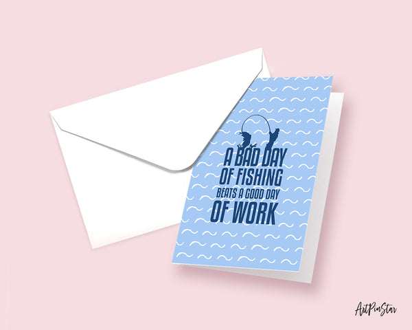 A bad day of fishing always beats a good day of work Funny Quote Customized Greeting Cards
