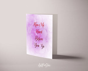 Kiss me hard before you go Funny Quote Customized Greeting Cards