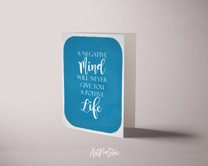 A negative mind will never give you positive I will stalk you Life Quote Customized Greeting Cards