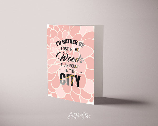 I'd rather be lost in the woods than found in the city Lifestyle Quote Customized Greeting Cards
