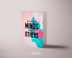 Beautiful minds inspire others Inspirational Quote Customized Greeting Cards