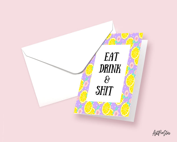 Eat Drink & Shit Funny Quote Customized Greeting Cards
