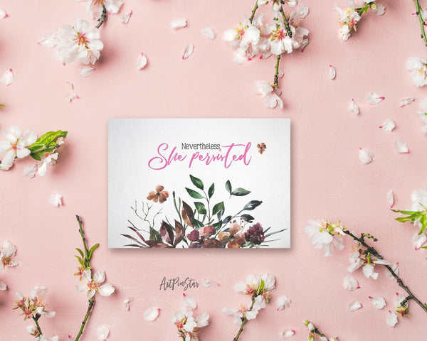 Nevertheless, she persisted Flower Quote Customized Gift Cards
