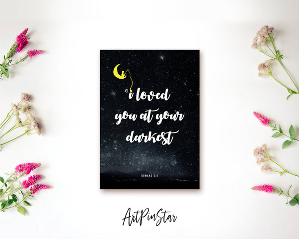 I loved you at your darkest Romans 5:8 Bible Verse Customized Greeting Card