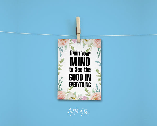 Train your mind to see the good in everything Positive Quote Customized Greeting Cards