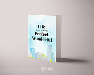 Life doesn't have to be perfect to be wonderful Inspirational Quote Customized Greeting Cards