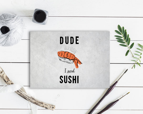 Dude I need Sushi Food Customized Gift Cards