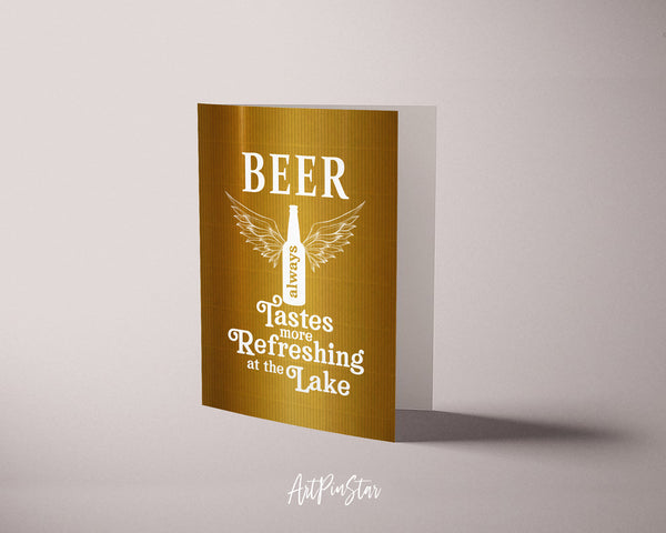 Beer always tastes more refreshing at the lake Funny Quote Customized Greeting Cards