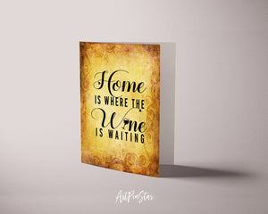 Home is where the wine is waiting Funny Quote Customized Greeting Cards