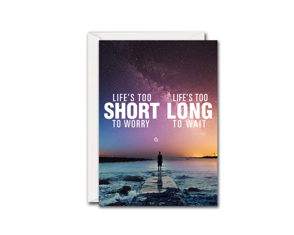 Life is too short to worry Life is too long to wait Inspirational Quote Customized Greeting Cards