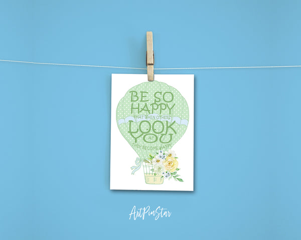Be so happy that when others look at you they become happy Happiness Customized Greeting Card