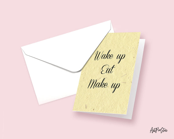 Wake up eat make up Self Perseverance Quote Customized Greeting Cards