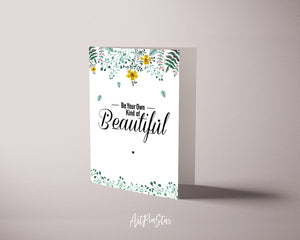 Be your own kind of beautiful Inspirational Quote Customized Greeting Cards