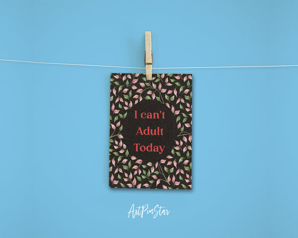I can't adult today Funny Quote Customized Greeting Cards