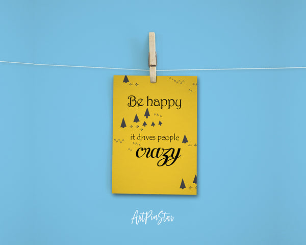 Be happy it drives people crazy Funny Quote Customized Greeting Cards