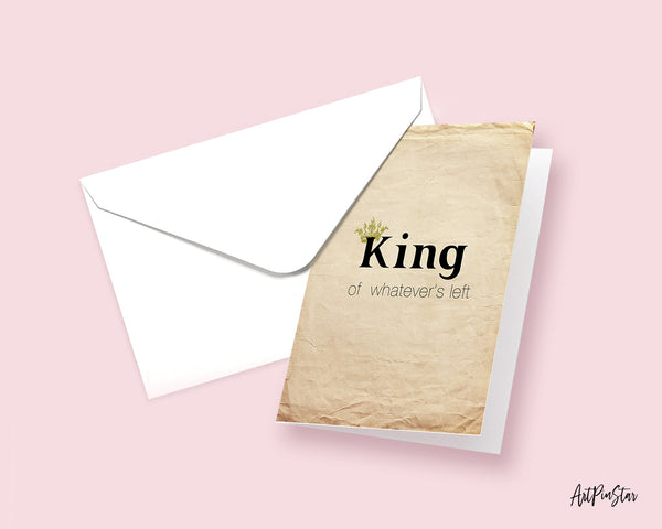 King of whatever's left Funny Quote Customized Greeting Cards