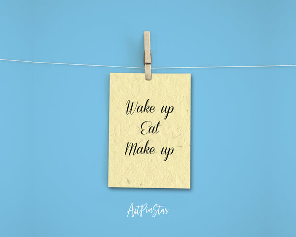 Wake up eat make up Self Perseverance Quote Customized Greeting Cards