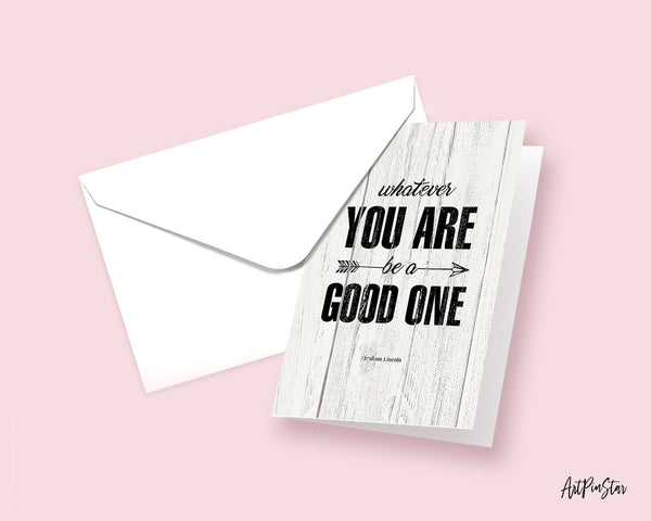 Whatever you are be a good one Abraham Lincoln Motivational Quote Customized Greeting Cards