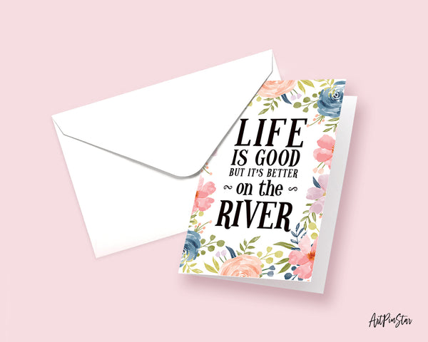 Life is good but it's better on the river Funny Quote Customized Greeting Cards