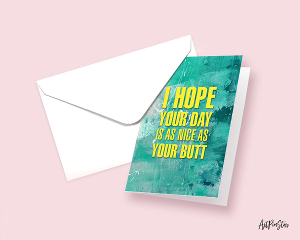 I hope your day is as nice as your butt Funny Quote Customized Greeting Cards