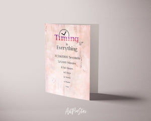 Timing is everything 1 Year 12 Months 52 Weeks 365 Days Happiness Customized Greeting Card