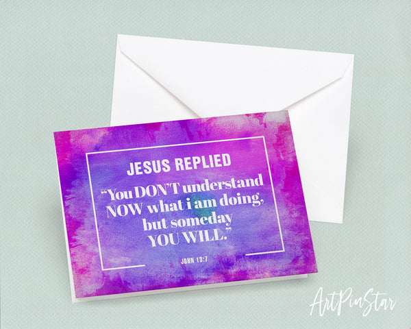 Jesus replied you don't understand now what I am doing Bible Verse Customized Greeting Card