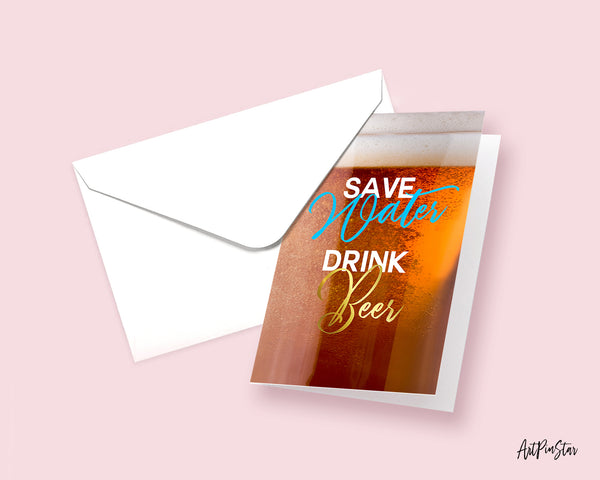 Save water drink beer Funny Quote Customized Greeting Cards