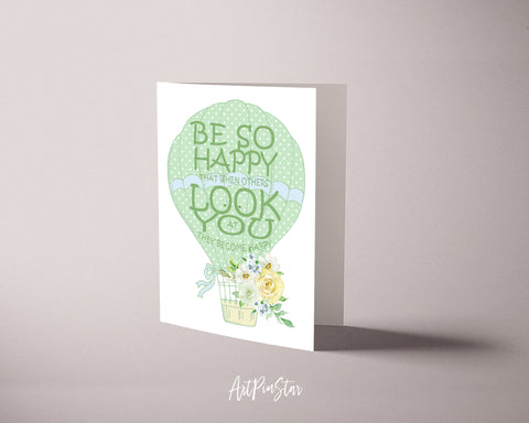 Be so happy that when others look at you they become happy Happiness Customized Greeting Card