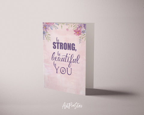 Be strong be beautiful be you Inspirational Quote Customized Greeting Cards