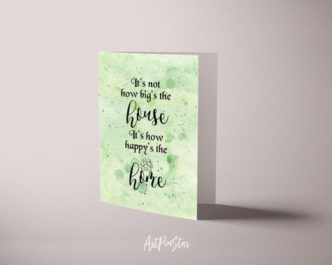 It's not how big's the house It's how happy's the home Inspirational Quote Customized Greeting Cards