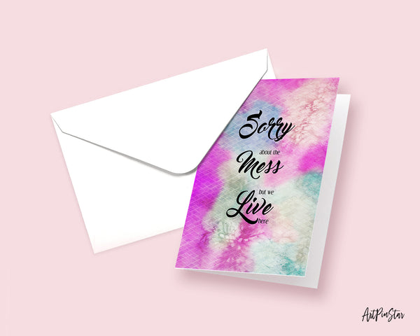 Sorry about the mess but we live here Sign Quote Customized Greeting Cards
