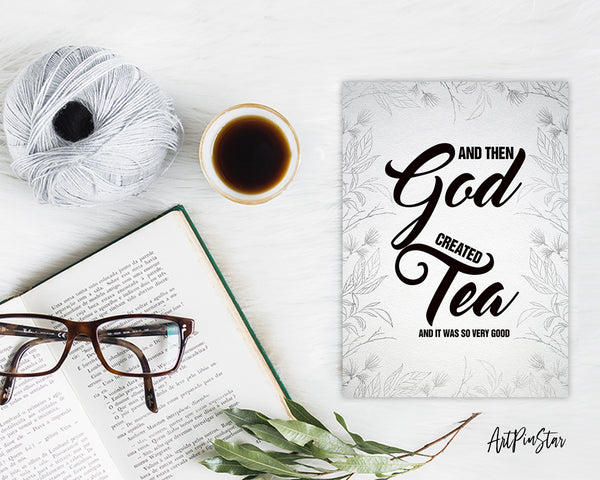 And then god created tea and it was so very good Bible Verse Customized Greeting Card