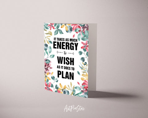 It takes as much energy to wish Eleanor Roosevelt Motivational Customized Greeting Card