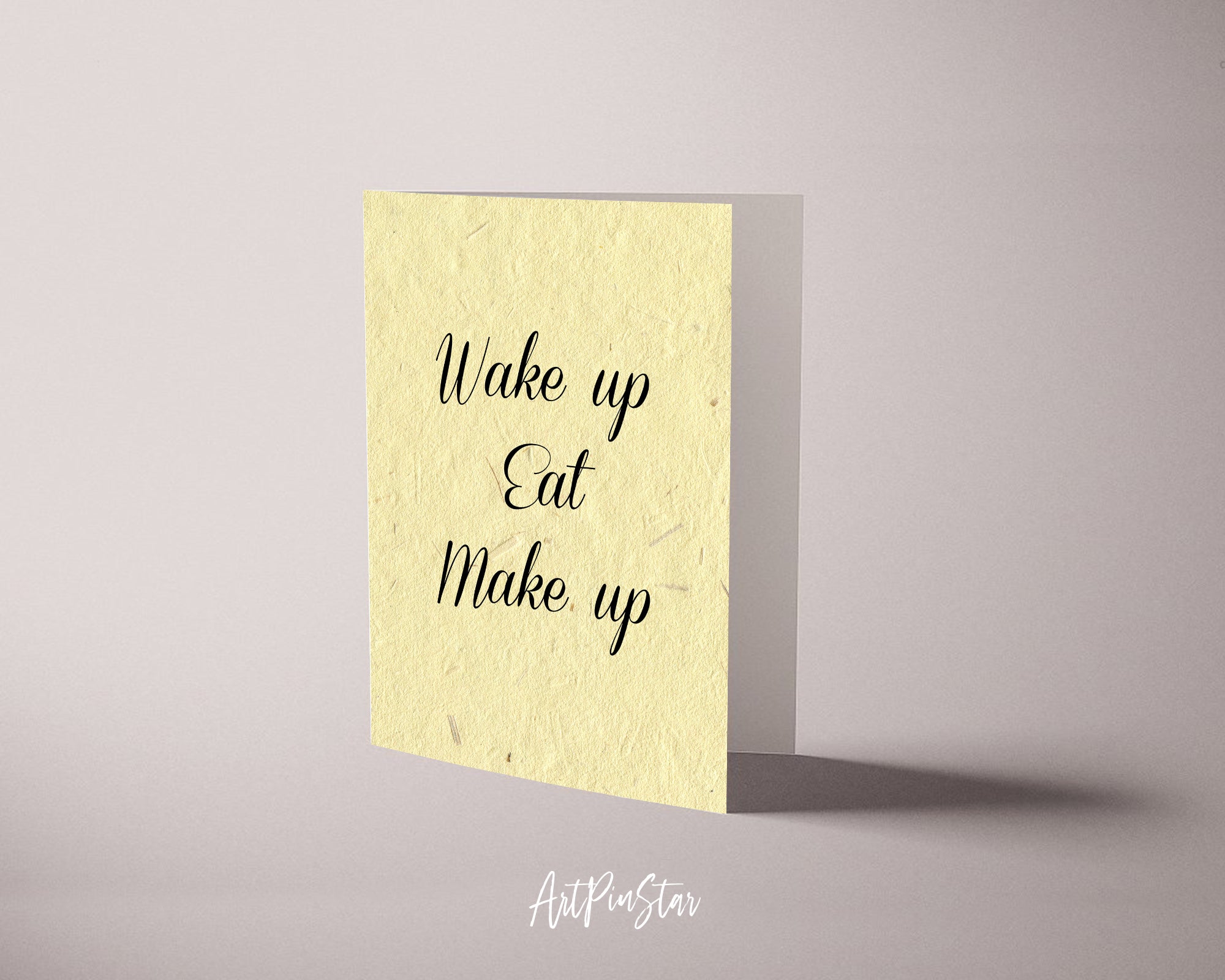 Wake up eat make up Self Perseverance Quote Customized Greeting Cards